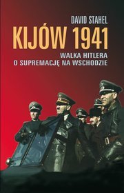 Kijów 1941. Walka Hitlera o supremację na Wschodzie