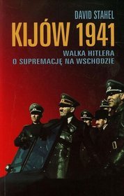 Kijów 1941. Walka Hitlera o supremację na wschodzie