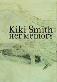 Kiki Smith Her Memory