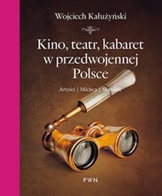 Kino, teatr, kabaret w przedwojennej Polsce