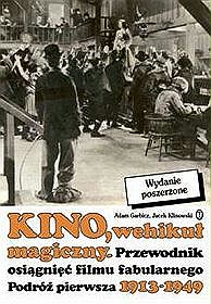 Kino, wehikuł magiczny. Przewodnik osiągnięć filmu fabularnego. Podróż pierwsza 1913-1949