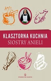 Klasztorna Kuchnia Siostry Anieli