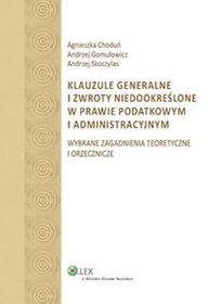 Klauzule generalne i zwroty niedookreślone w prawie podatkowym i administracyjnym