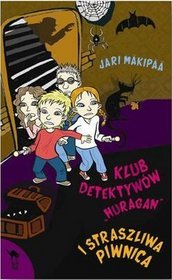 Klub Detektywów Huragan i straszliwa piwnica