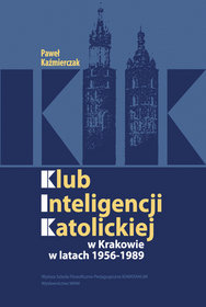 EBOOK Klub Inteligencji Katolickiej w Krakowie 1956-1989