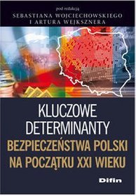 Kluczowe determinanty bezpieczeństwa Polski na początku XXI wieku