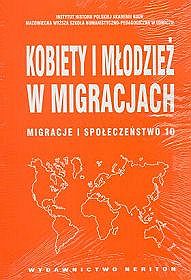 Kobiety i młodzież w migracjach. Migracje i społeczeństwo 10