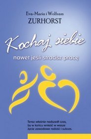 Kochaj siebie, nawet jeśli stracisz pracę