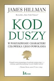 Kod duszy. W poszukiwaniu charakteru człowieka i jego powołania