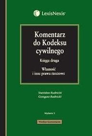 Kodeks cywilny Komentarz 2011 - Komentarz do kodeksu cywilnego. Księga druga. Własność i inne prawa rzeczowe