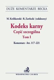 Kodeks karny. Część szczególna. Tom I. Komentarz do artykułów 117-221