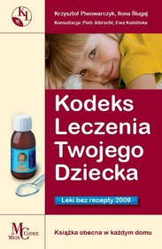 Kodeks leczenia twojego dziecka. Leki bez recepty 2009