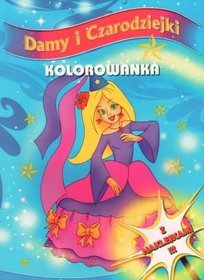 Damy i Czarodziejki. Kolorowanka z naklejkami