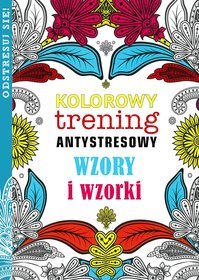 Wzory i wzorki Kolorowy trening antystresowy