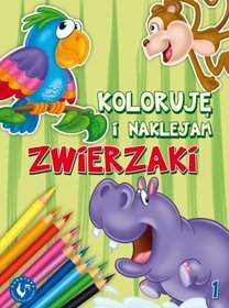 Koloruję i naklejam zwierzaki (zeszyt 1)