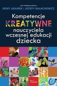 Kompetencje kreatywne nauczyciela wczesnej edukacji dziecka