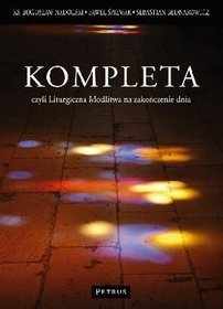 Kompleta czyli liturgiczna modlitwa na zakończenie dnia