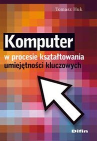 Komputer w procesie kształtowania umiejętności kluczowych