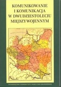 Komunikowanie i komunikacja w dwudziestoleciu międzywojennym