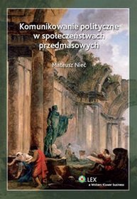 Komunikowanie polityczne w społeczeństwach przedmasowych