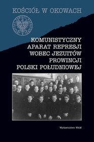 Komunistyczny aparat represji wobec Jezuitów prowincji Polski południowej