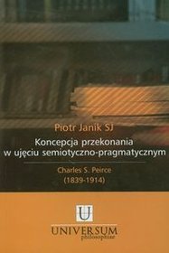 Koncepcja przekonania w ujęciu semiotyczno-pragmatycznym