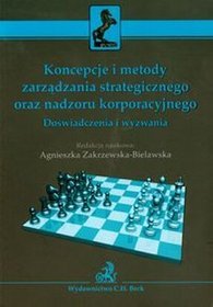 Koncepcje i metody zarządzania strategicznego oraz nadzoru korporacyjnego