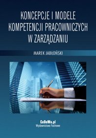 Koncepcje i modele kompetencji pracowniczych w zarządzaniu