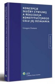 Koncepcje służby cywilnej a realizacja konstytucyjnego celu jej działania