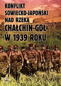 Konflikt sowiecko-japoński nad rzeką Chałchin-Goł w 1939 roku