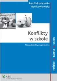 Konflikty w szkole. Niezbędnik Aktywnego Rodzica