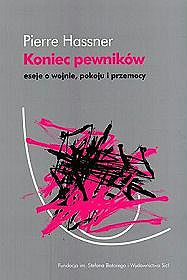 Koniec pewników. Eseje o wojnie, pokoju i przemocy