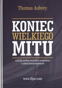 Koniec wielkiego mitu, czyli jak zarabiać na polityce monetarnej i cyklach koniunkturalnych