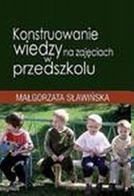 Konstruowanie wiedzy na zajęciach w przedszkolu