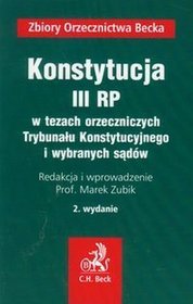 Konstytucja III RP w tezach orzeczniczych Trybunału Konstytucyjnego i wybranych sądów