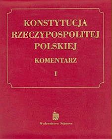 Konstytucja Rzeczypospolitej Polskiej. Komentarz - tom 1