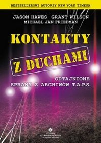 Kontakty z duchami. Odtajnione sprawy z archiwów T.A.P.S.