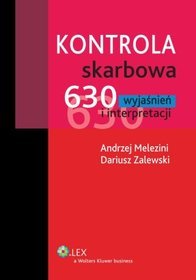 Kontrola skarbowa. 630 wyjaśnień i interpretacji