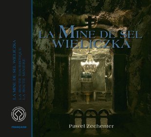 Kopalnia Soli Wieliczka Wersja francuska La Mine de Sel Wieliczka