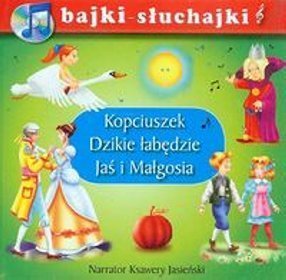 Kopciuszek. Dzikie łabędzie. Jaś i Małgosia - bajki-słuchajki