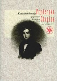 Korespondencja Fryderyka Chopina. Tom I, 1816-1831