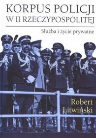 Korpus policji w II Rzeczypospolitej. Służba i życie prywatne