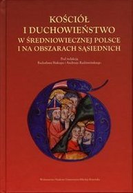 Kościół i duchowieństwo w średniowiecznej Polsce i na obszarach sąsiednich