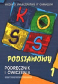 KOSS, Wiedza o społeczeństwie - podręcznik i ćwiczenia, cześć 1, klasa 1-3 gimnazjum, zakres podstawowy