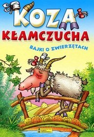 Koza Kłamczucha. Bajki o zwierzętach