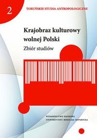 Krajobraz kulturowy wolnej. Polski Zbiór studiów