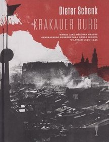 Krakauer Burg. Wawel jako ośrodek władzy Generalnego Gubernatora Hansa Franka w latach 1939-1945