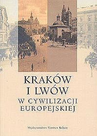 Kraków i Lwów w cywilizacji europejskiej
