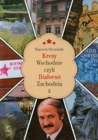 Kresy wschodnie czyli Białoruś zachodnia