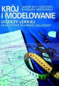 Krój i Modelowanie Odzieży Lekkiej. Krawiectwo Miarowo - Usługowe